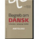 Begreb om dansk. Antologi: litteratur, sprog og medier