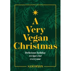 A Very Vegan Christmas: Plant-based recipes for celebrating in style
