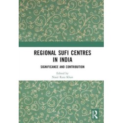Regional Sufi Centres in India: Significance and Contribution