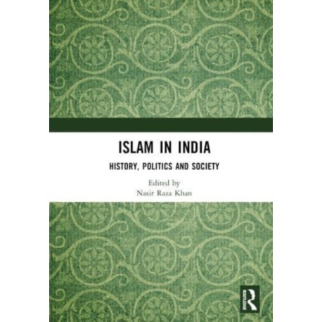 Islam in India: History, Politics and Society