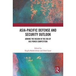 Asia-Pacific Defense and Security Outlook: Arming the Region in the Era of Big Power Competition