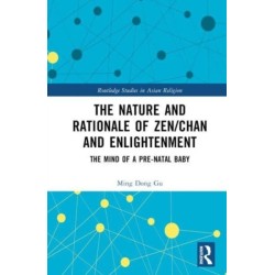 The Nature and Rationale of Zen/Chan and Enlightenment: The Mind of a Pre-Natal Baby
