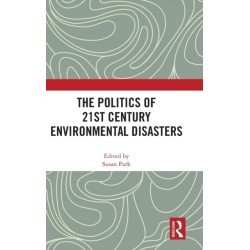 The Politics of 21st Century Environmental Disasters