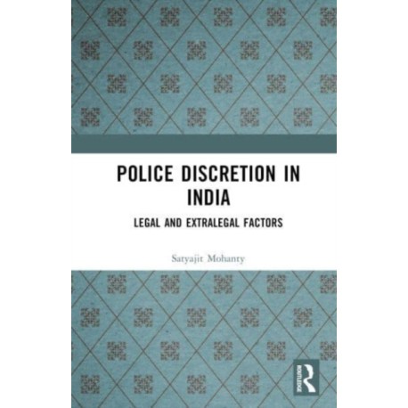 Police Discretion in India: Legal and Extralegal Factors