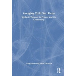 Avenging Child Sex Abuse: Vigilante Violence in Prisons and the Community