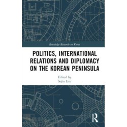 Politics, International Relations and Diplomacy on the Korean Peninsula