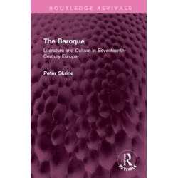 The Baroque: Literature and Culture in Seventeenth-Century Europe