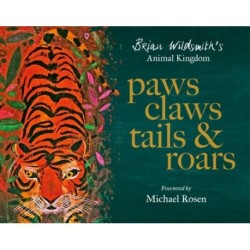 Paws, Claws, Tails, & Roars: Brian Wildsmith's Animal Kingdom