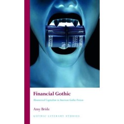 Financial Gothic: Monsterized Capitalism in American Gothic Fiction