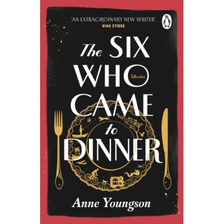 The Six Who Came to Dinner: Stories by Costa Award Shortlisted author of MEET ME AT THE MUSEUM