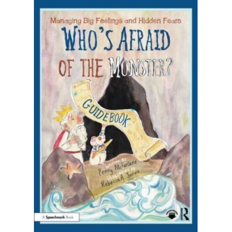 A Managing Big Feelings and Hidden Fears: A Practical Guidebook for ‘Who’s Afraid of the Monster?’