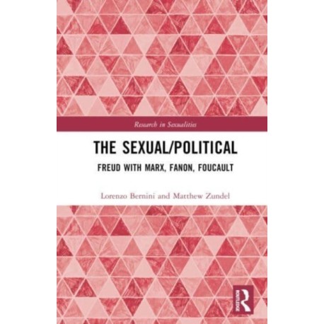 The Sexual/Political: Freud with Marx, Fanon, Foucault