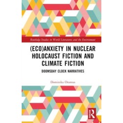 (Eco)Anxiety in Nuclear Holocaust Fiction and Climate Fiction: Doomsday Clock Narratives