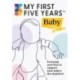 My First Five Years Baby: Everyday activities to support your baby's development