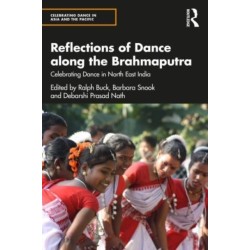 Reflections of Dance along the Brahmaputra: Celebrating Dance in North East India