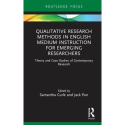 Qualitative Research Methods in English Medium Instruction for Emerging Researchers: Theory and Case Studies of Contemporary Research