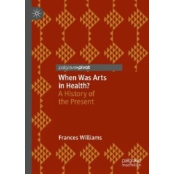 When Was Arts in Health?: A History of the Present