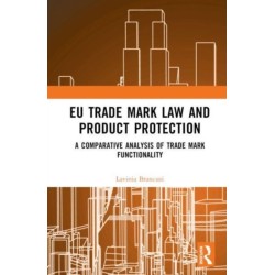 EU Trade Mark Law and Product Protection: A Comparative Analysis of Trade Mark Functionality