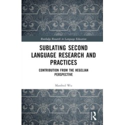 Sublating Second Language Research and Practices: Contribution from the Hegelian Perspective
