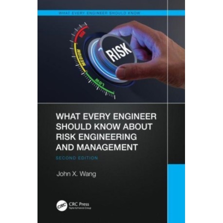 What Every Engineer Should Know About Risk Engineering and Management