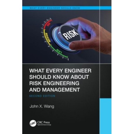 What Every Engineer Should Know About Risk Engineering and Management