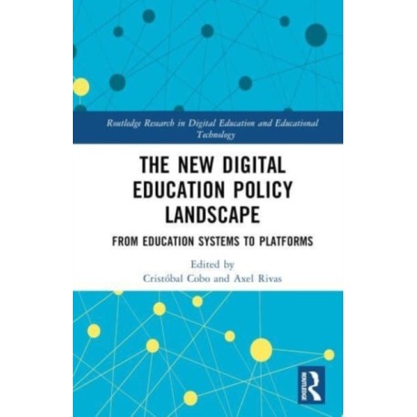 The New Digital Education Policy Landscape: From Education Systems to Platforms