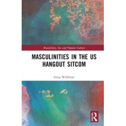 Masculinities in the US Hangout Sitcom