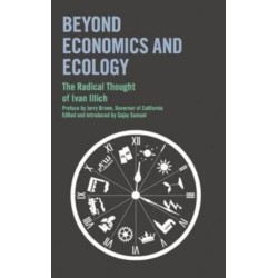 Beyond Economics and Ecology: The Radical Thought of Ivan Illich