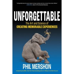 Unforgettable: The Art and Science of Creating Memorable Experiences