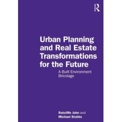 Urban Planning and Real Estate Transformations for the Future: A Built Environment Bricolage