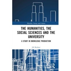 The Humanities, the Social Sciences and the University: A Study in Knowledge Production