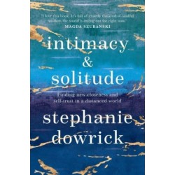 Intimacy and Solitude: Finding new closeness and self-trust in a distanced world