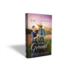 Breaking New Ground: An Uplifting Inspirational Romance