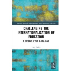 Challenging the Internationalisation of Education: A Critique of the Global Gaze