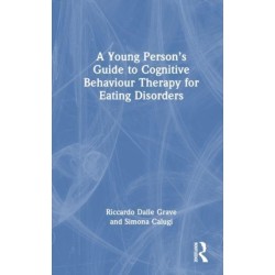 A Young Person’s Guide to Cognitive Behavioural Therapy for Eating Disorders