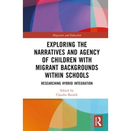 Exploring the Narratives and Agency of Children with Migrant Backgrounds within Schools: Researching Hybrid Integration