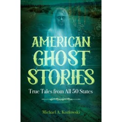 American Ghost Stories: True Tales from All 50 States