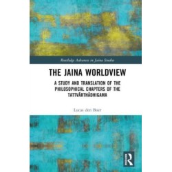 The Jaina Worldview: A Study and Translation of the Philosophical Chapters of the Tattvarthadhigama