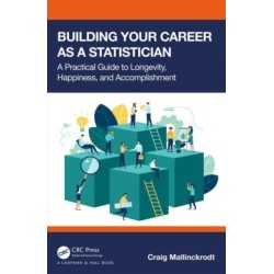 Building Your Career as a Statistician: A Practical Guide to Longevity, Happiness, and Accomplishment