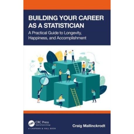 Building Your Career as a Statistician: A Practical Guide to Longevity, Happiness, and Accomplishment