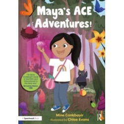 Maya's ACE Adventures!: A Story to Celebrate Children's Resilience Following Adverse Childhood Experiences