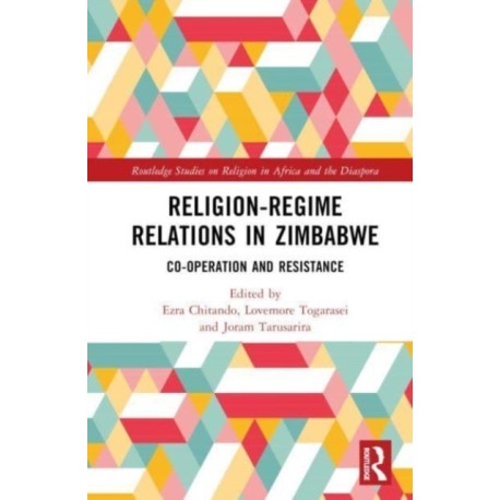 Religion-Regime Relations in Zimbabwe: Co-operation and Resistance