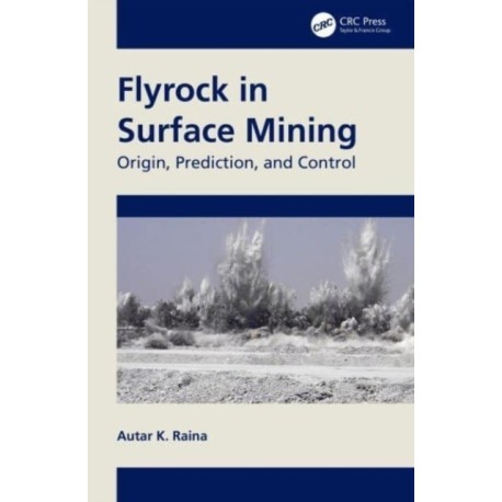 Flyrock in Surface Mining: Origin, Prediction, and Control