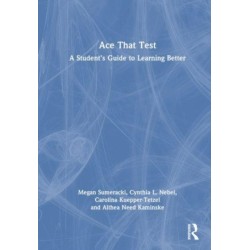 Ace That Test: A Student’s Guide to Learning Better