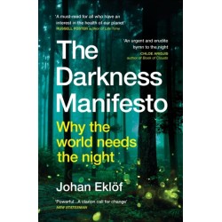 The Darkness Manifesto: Why the world needs the night