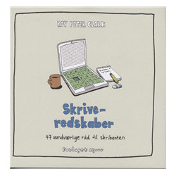 Skriveredskaber: 47 uundværlige råd til skribenten