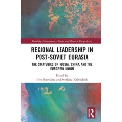 Regional Leadership in Post-Soviet Eurasia: The Strategies of Russia, China, and the European Union