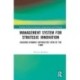 Management System for Strategic Innovation: Building Dynamic Capabilities View of the Firm