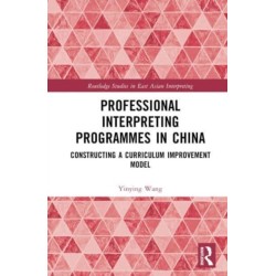 Professional Interpreting Programmes in China: Constructing a Curriculum Improvement Model