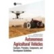Autonomous Agricultural Vehicles: Concepts, Principles, Components, and Development Guidelines